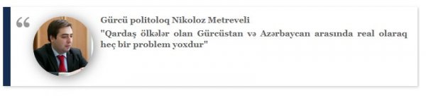 Gürcü ekspertlər: “Sərhəddə baş verən insidentin arxasında Gürcüstan və Azərbaycana dost olmayan qüvvələr dayanır”
