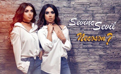 Sevinc-Sevil bacıları: "Necəsən?"