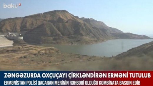 Zəngəzurda Oxçuçayı çirkləndirən erməni tutuldu - VİDEO